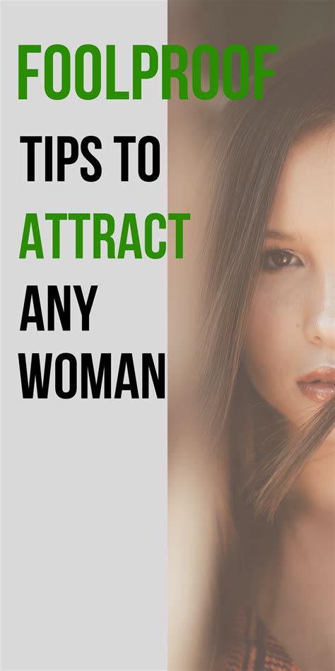 foolproof tips to attract any woman attract women attraction dating advice for men