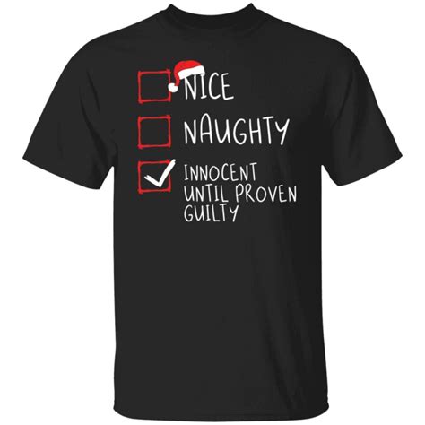 Nice Naughty Innocent Until Proven Guilty Christmas Shirt 2023