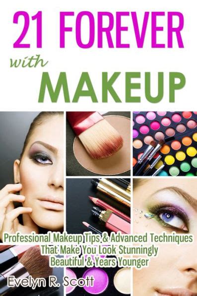 21 Forever With Makeup Professional Makeup Tips And Advanced Techniques