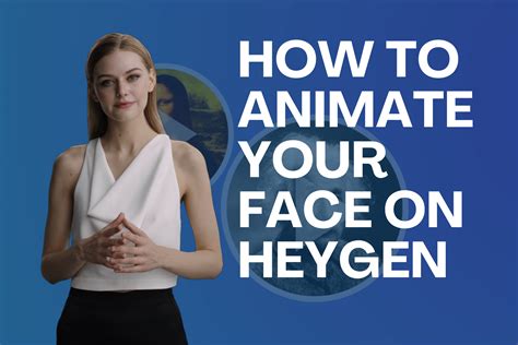 How To Animate Your Face On Heygen Talking Face Generation Heygen Blog