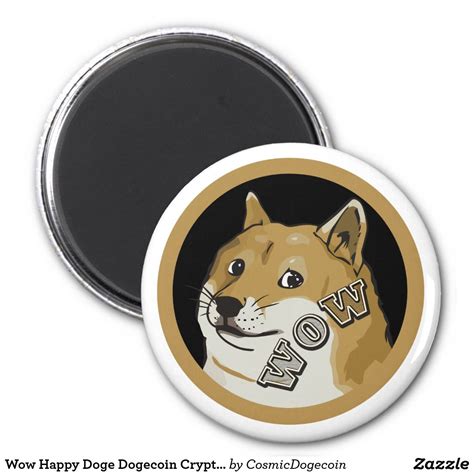 Dogecoin is a cryptocurrency that was created as a joke — its name is a reference to a popular internet meme. Wow Happy Doge Dogecoin Cryptocurrency Magnet | Zazzle.com ...