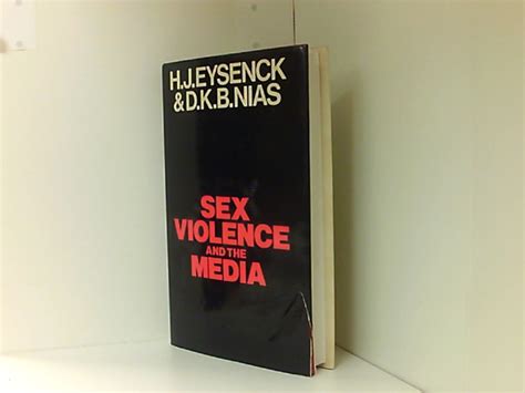 Sex Violence And The Media By Eysenck Hj And Nias Dkb Gut