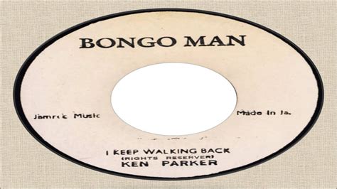 Ken Parker I Keep Walking Back Bongo Man Jamrec Music Youtube