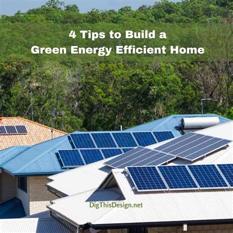 4 Tips To Build A Green Energy Efficient Home Dig This