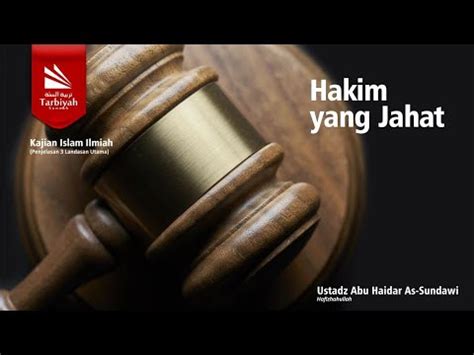Hakim Yang Jahat Penjelasan Landasan Utama Ustadz Abu Haidar As