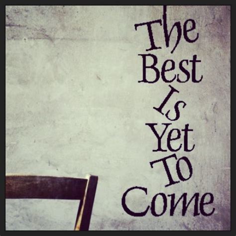 Van Morrison The Best Is Yet To Come Yet To Come Words Quotes