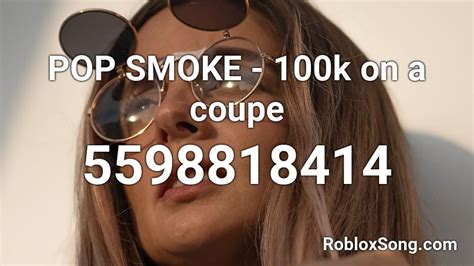 POP SMOKE 100k On A Coupe Roblox ID Roblox Music Codes