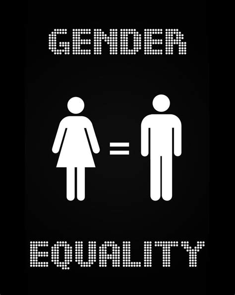 we believe in gender equality everyone deserves to be acknowledged and loved women are equal