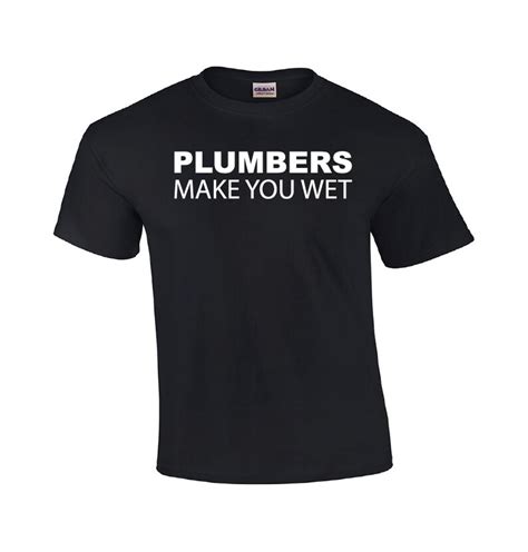Plumbers Make You Wet Plumber T Shirt Funny Plumber Shirt Etsy