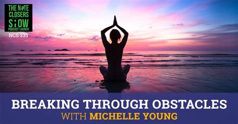 Ep 235 Breaking Through Obstacles The Mindset And The Process With