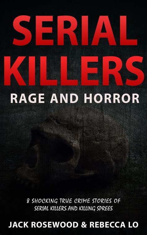 Buy Serial Killers Rage and Horror: 8 Shocking True Crime Stories of