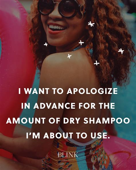 I Want To Apologize In Advance For The Amount Of Dry Shampoo Im About