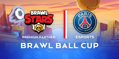 paris saint germain  host supercells brawl stars ball cup dot esports