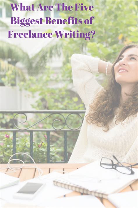 What Are The Five Biggest Benefits Of Freelance Writing