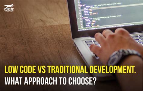 Low Code Vs Traditional Development What Approach To Choose