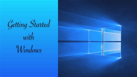Getting Started With Windows 10 Youtube