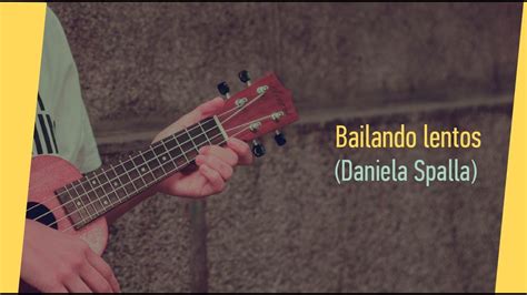 Bailando Lentos Daniela Spalla Cover Ukulele Youtube