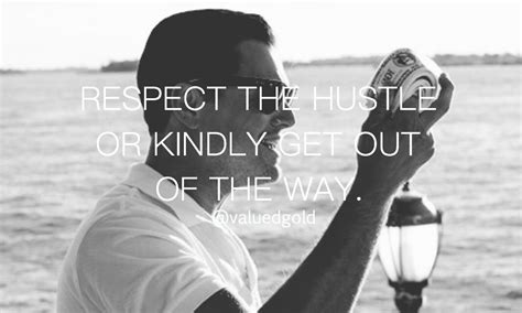 Respect The Hustle Valuedgold Millionaire Quotes Getting Out Hustle