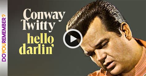 Conway Twitty Hello Darling Do You Remember
