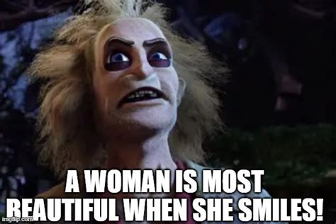 A Woman Is Most Beautiful When She Smiles Imgflip