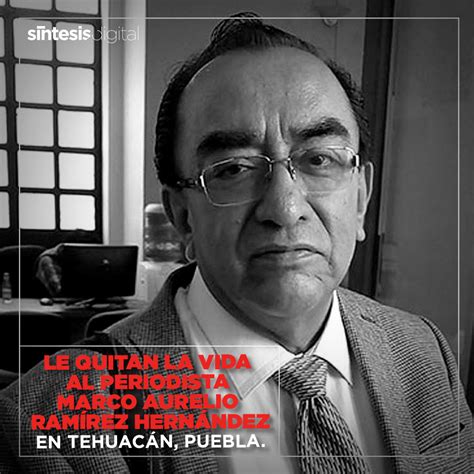 Le Quitan La Vida Al Periodista Marco Aurelio Ram Rez Hern Ndez