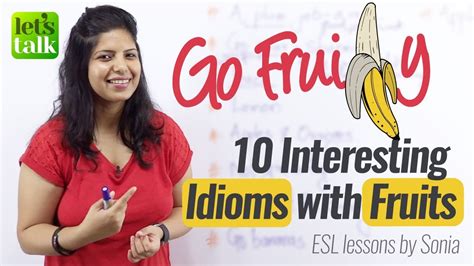 All levels (beginner to advanced). Go Fruity-10 Interesting idioms with Fruits - Free English ...