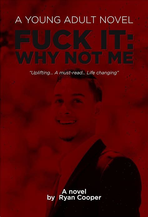 Fuck It Why Not Me A Novel By Ryan Cooper Ebook Cooper Ryan Kindle Store