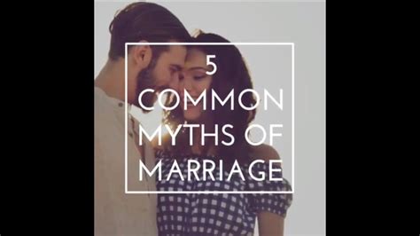 5 Myths Of Marriage Youtube