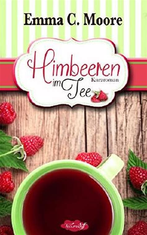 Tennessee Storys Himbeeren Im Tee Zuckergussgeschichten 4 Von Emma C Moore Bei Lovelybooks