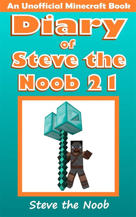 Amazon Diary Of Steve The Noob 21 An Unofficial Minecraft Book