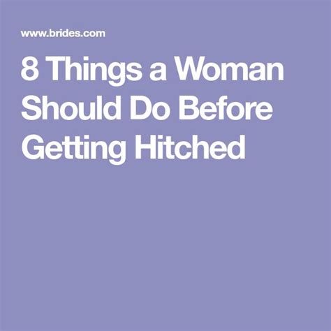 8 Things Every Woman Should Do Before Getting Married Women Getting
