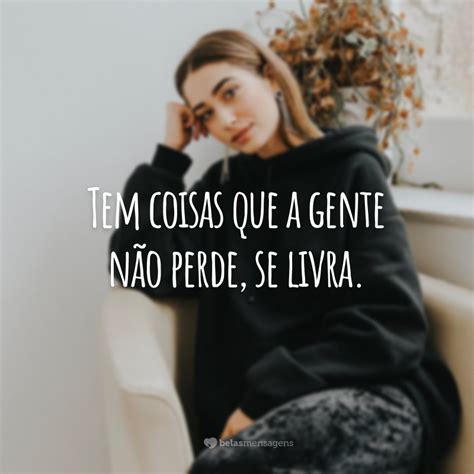 Tem Coisas Que Agente Nao Perde Se Livra