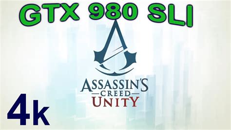 Assassin S Creed Unity 4K GTX 980 SLI Ultra Settings 60Fps YouTube