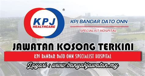 Terdapat lebih 10,000 jawatan terbaru dikemaskini setiap saat yang dibuka khas kepada rakyat malaysia. Jawatan Kosong di KPJ Bandar Dato Onn Specialist Hospital ...