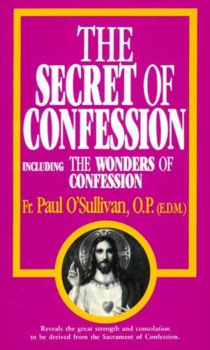 The Secret Of Confession Including The Wonders Of Confession Paul