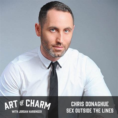 Chris Donaghue Sex Outside The Lines Episode The Art Of Charm