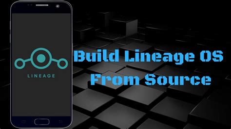 Here Youll Get To Learn How To Build Your Own Custom Lineage Os Rom
