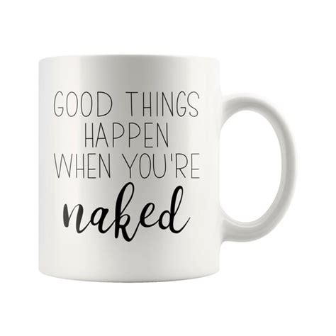 Funny Naked Quote Mug Good Things Happen When You Re Etsy