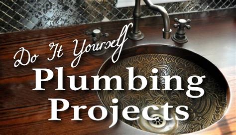 Do It Yourself Plumbing Projects