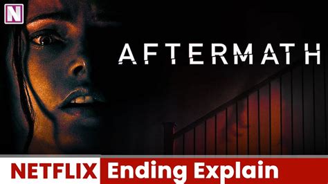 Aftermath 2021 Netflix Ending Explain Release On Netflix Youtube