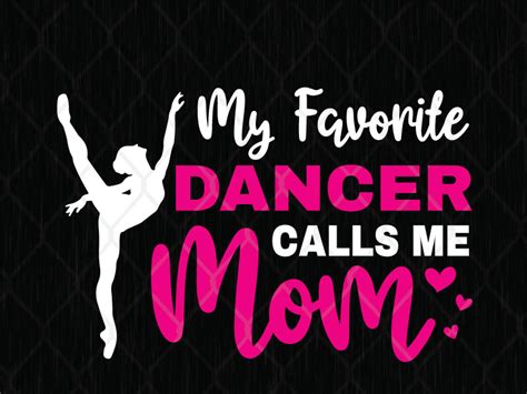 My Favorite Dancer Calls Me Mom Svg Png Dxf Eps By Svg Prints On Dribbble