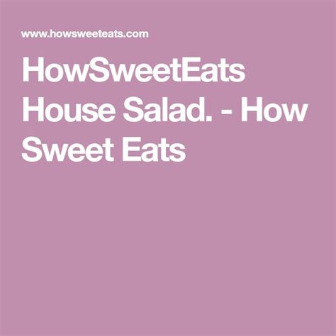 Howsweeteats House Salad How Sweet Eats How Sweet Eats House