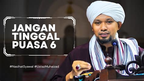 Kelebihan Puasa Enam Di Bulan Syawal Ustaz Muhaizad Muhammad Youtube