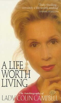 What really goes on in the private world of the queen and her family. A Life Worth Living by Lady Colin Campbell