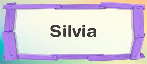 Qué Significa El Nombre De Silvia Classicsmoms