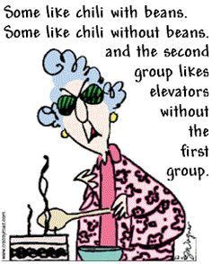 Maybe you would like to learn more about one of these? funny chili quotes - Google Search | Maxine, Getting older ...