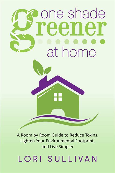 One Shade Greener At Home A Room By Room Guide To Reduce Toxins