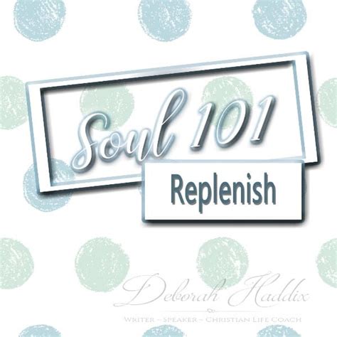 Soul 101 Replenish Deborah Haddix
