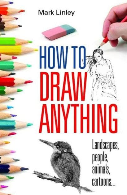 How To Draw Anything By Mark Linley Ebook Barnes And Noble®