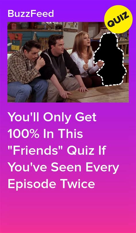 We've got all the quizzes you love to binge! You'll Only Get 100% In This "Friends" Quiz If You've Seen Every Episode Twice | Friend quiz ...
